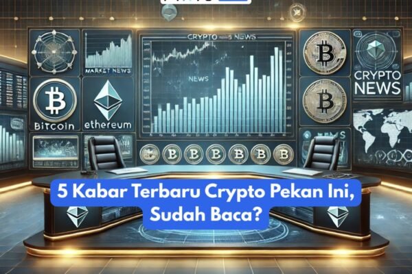 5 Berita Kripto Terbaru Minggu Ini, Sudahkah Anda Membacanya?