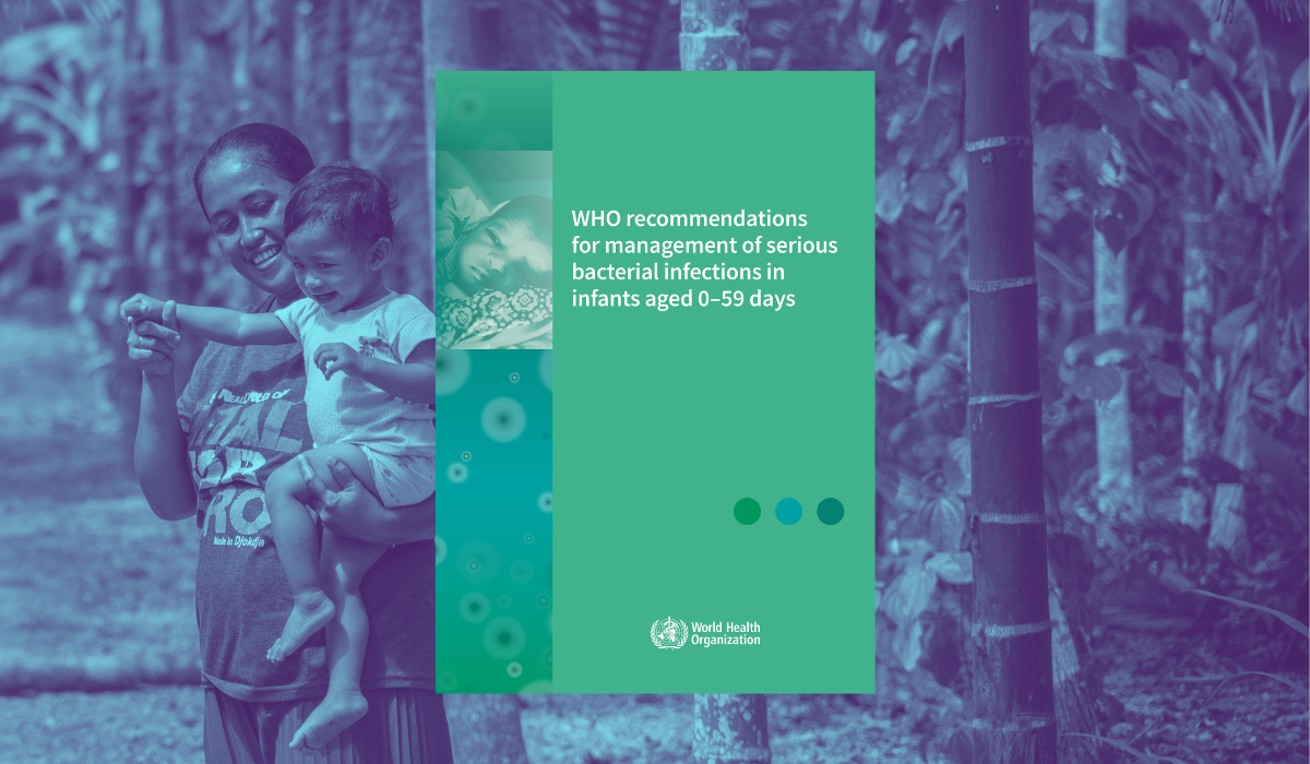 WHO menerbitkan panduan terbaru tentang pengelolaan infeksi bakteri serius pada bayi.